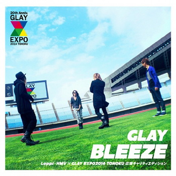 [MV] GLAY – BLEEZE -G4III – (2014/07/09)