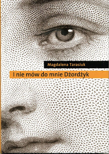 Magdalena Tarasiuk - " I nie mów do mnie Dżordżyk"