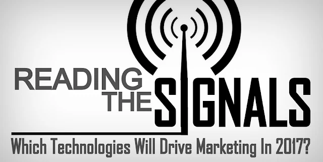 S&T | Reading The Signals: Which Technologies Will Drive Marketing In 2017?