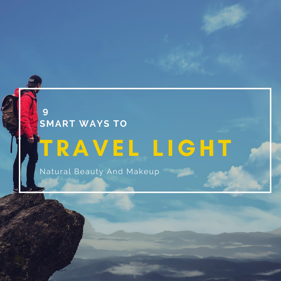 Natural Beauty And Makeup 9 Smart Ways To Travel Light NBAM Travel Tips