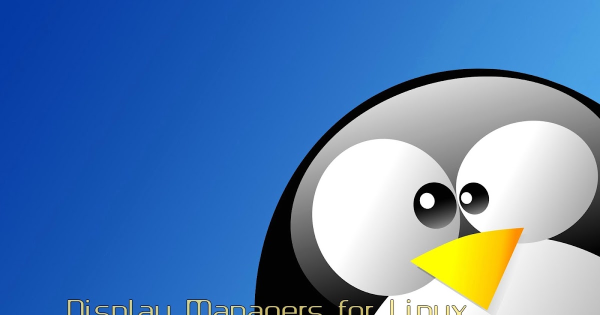 4 Best Display Managers for Linux BE OPEN SOURCE