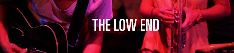 THE LOW END