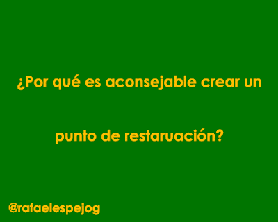 por que es aconsejable crear un punto de restauracion