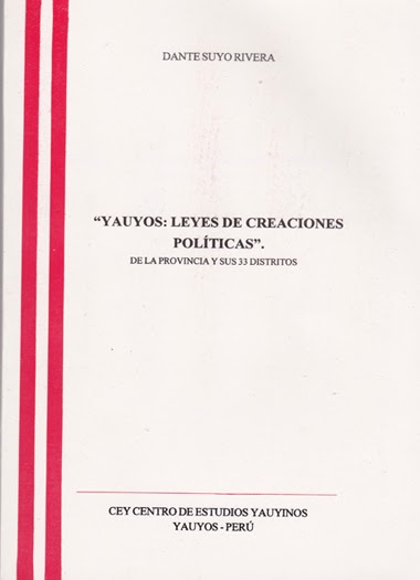 Libro: "YAUYOS: LEYES DE CREACIONES POLÍTICAS. De la Provincia y sus 33 distritos".