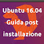 Ubuntu 16.04 - Guida post installazione