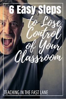 The absolute easiest ways to lose control of your classroom completely!