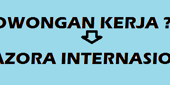 Lowongan Kerja PT. AZORA INTERNASIONAL