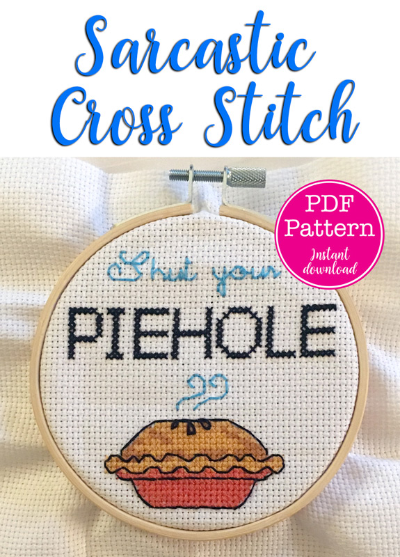 Shut your piehole! Snarky Cross Stitch. A funny and sarcastic cross stitch pattern, perfect for Snarky Crafters and anyone who justs wants the people around them to SHUT UP!   Features a fresh baked pie.. still steaming from the oven.