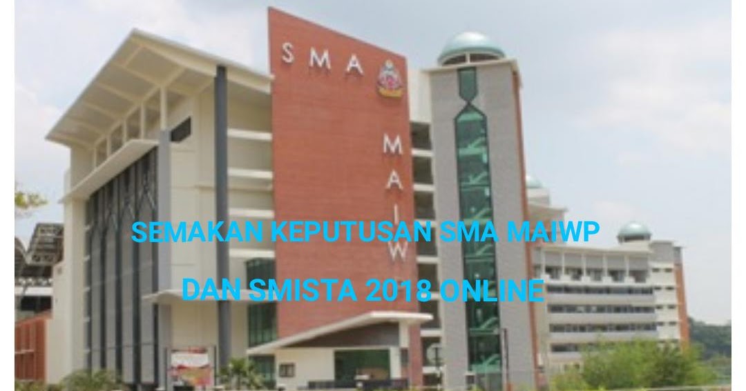 Semakan Keputusan Sma Maiwp Dan Smista 2021 Online My Panduan