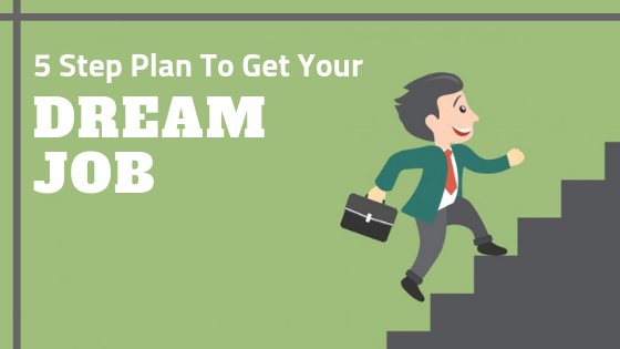 5 step plan to get your dream job