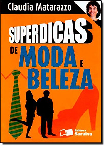Superdicas de Moda e Beleza - CLAUDIA MATARAZZO MIELI, REINALDO POLITO.jpg