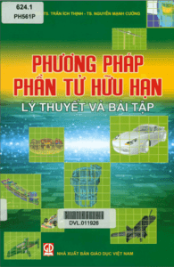 Phương Pháp Phần Tử Hữu Hạn Lý Thuyết Và Bài Tập - Trần Ích Thịnh