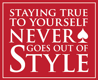 Staying True to Yourself Never goes out of style