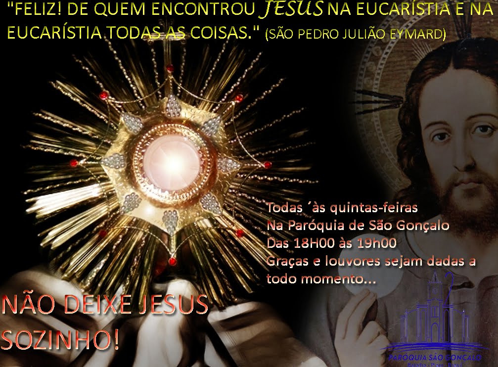 Adoração ao Santíssimo Sacramento, Esperamos Por Você, e Jesus Também!