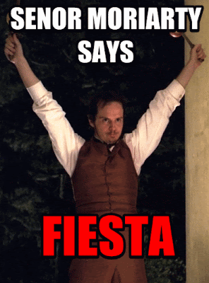 Senor Moriarty says FIESTA
