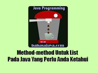 Method-method Untuk List Pada Java Yang Perlu Anda Ketahui