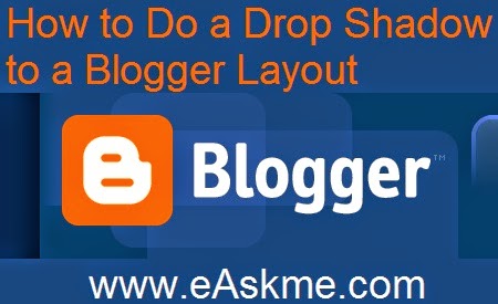 How to Do a Drop Shadow to a Blogger Layout : eAskme