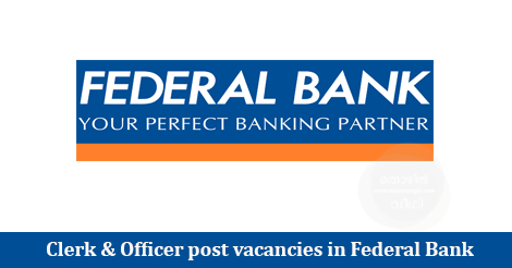 Federal Bank Recruitment 2017  | Clerk & Officer post vacancies in Federal Bank