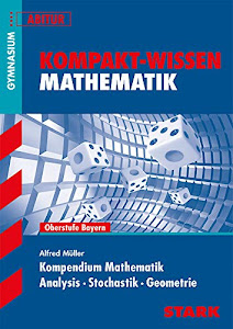 STARK Kompakt-Wissen Gymnasium - Mathematik Kompendium Oberstufe - Bayern (STARK-Verlag - Wissen-KOMPAKT)