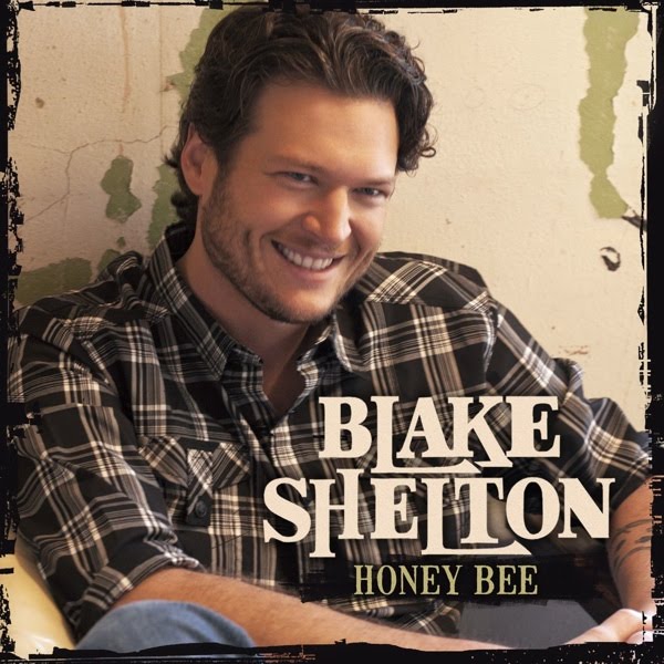 Blake Shelton Honey Bee Lyrics Music, Lyrics and Videos