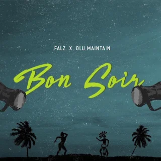 Falz – Bon Soir (feat. Olu Maintain)