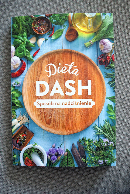 dieta dash, DASH,sposób na nadciśnienie,czym jest nadcisnienie tętnicze, jak leczyć nadciśnienie,co jeść przy wysokim ciśnieniu,wydawnictwo buchmann,katarzyna franiszyn luciano, z kuchni do kuchni,najlepszy blog kulinarny,