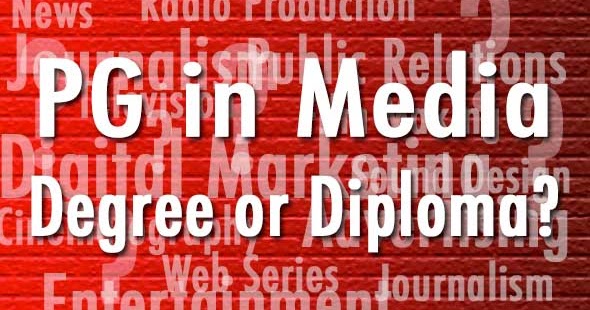 PG in Media - Degree or Diploma?