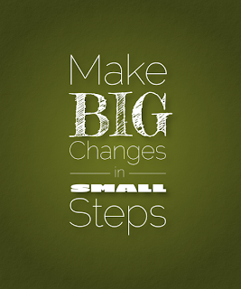 make big changes in small steps