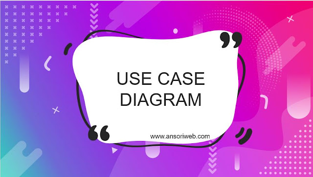 Pengertian Use Case Diagram : Tujuan, Fungsi, Simbol, Contoh [Lengkap]