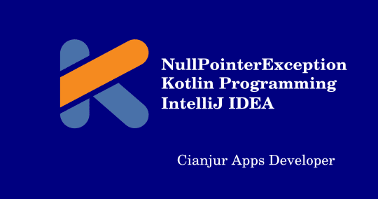 NullPointerException Pada Pemrograman Kotlin - WILDAN ...