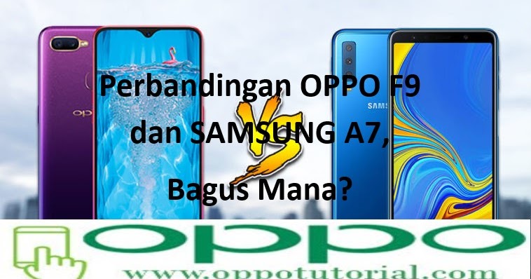 Perbandingan OPPO F9 dan SAMSUNG A7, Bagus Mana? - Oppotutorial