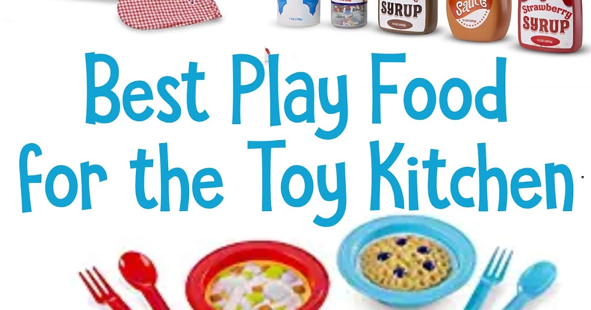 Best Play Food for the Toy Kitchen