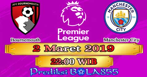 Prediksi Bola855 Bournemouth vs Manchester City 2 Maret 2019 Prediksi Bola855 Bournemouth vs Manchester City 2 Maret 2019