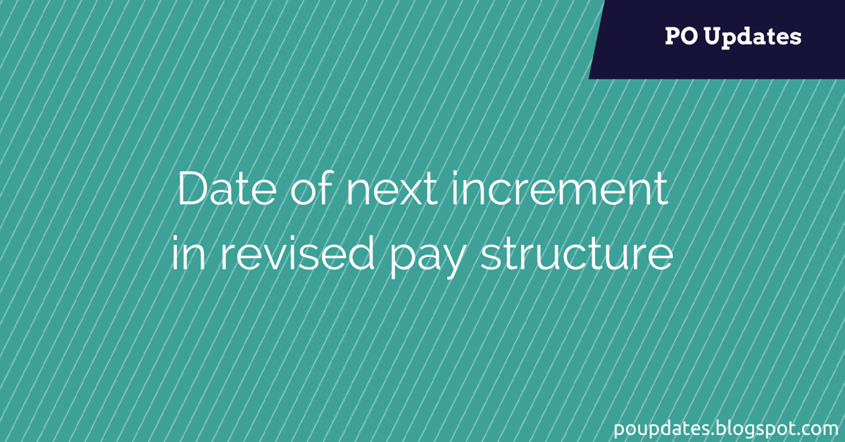 Date of next increment in revised pay structure - India Post Updates