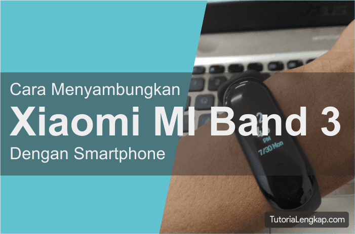 Tutorialengkap Cara Menyambungkan MI Band 3 dengan smartphone