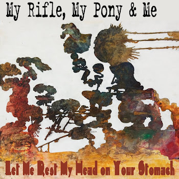My Rifle, My Pony and Me: Let Me Rest My Head on Your Stomach (2013)