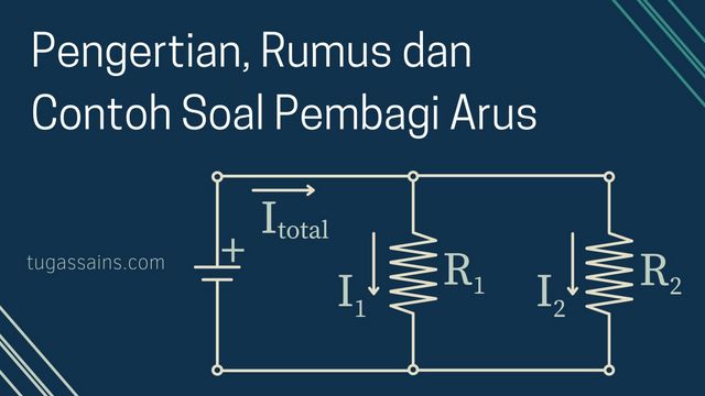 Pengertian, Rumus dan Contoh Soal Pembagi Arus Pengertian, Rumus dan Contoh Soal Pembagi Arus