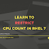 How to limit CPU count or disable CPUs in a multi core server in RHEL 7 / CentOS 7