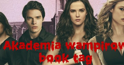 Akademia Wampirów W Szponach Mrozu Film Zaczytana w fantastyce: Akademia wampirów Book TAG + Nieuleczalny