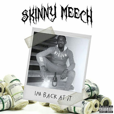Skinny Meech - I'm Back At It" {Prod. By M - Rrrrr} www.hiphopondeck.com 