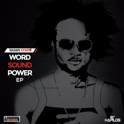 Dancehall Star Shawn Storm to Release "WORD SOUND POWER" Debut EP / www.hiphopondeck.com