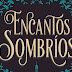 Reseña: Encantos Sombríos