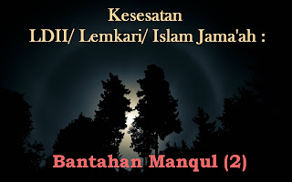 .::KESESATAN LDII/LEMKARI/ISLAM JAMA’AH: Bantahan Manqul (2)