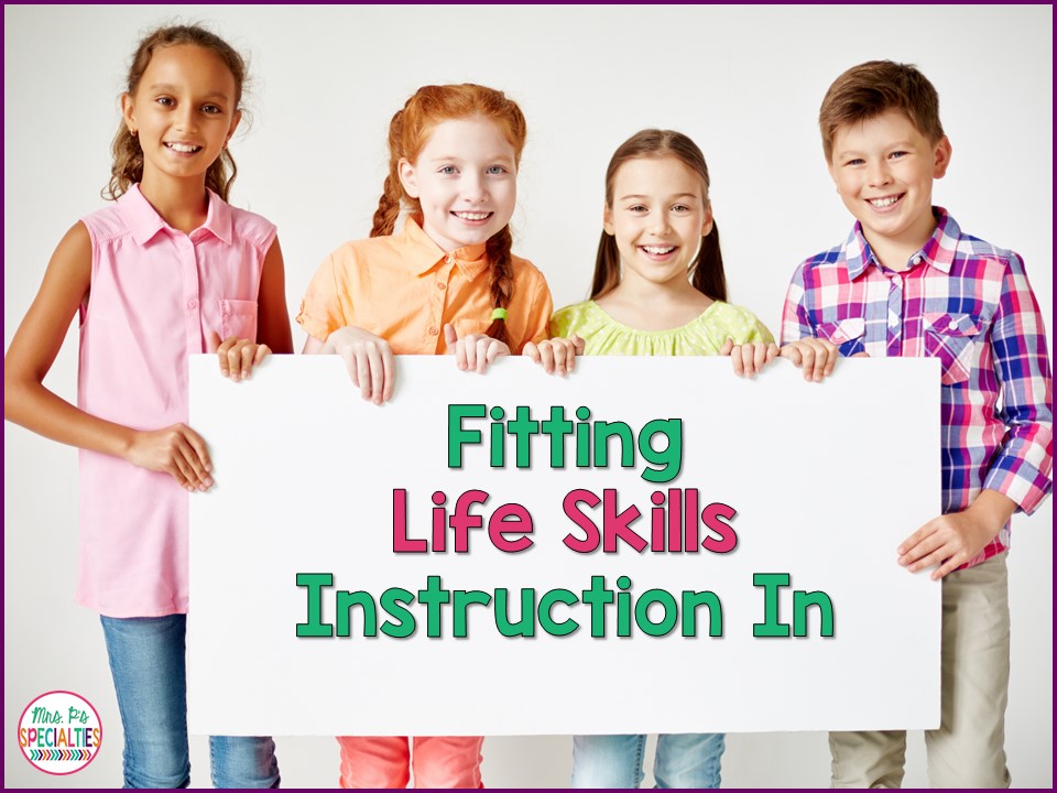 Fitting Life Skills Instruction Into The School Day · Mrs. P's Specialties
