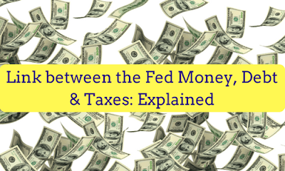 Link between the Fed Money, Debt and Taxes: Explained