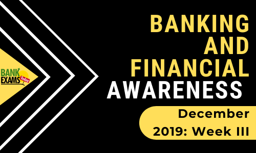 Banking and Financial Awareness December 2019: Week III