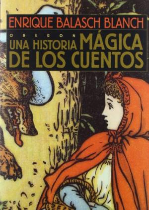 UNA HISTORIA MÁGICA DE LOS CUENTOS–Enrique Balash Blanch-OBERÓN - Grupo Anaya