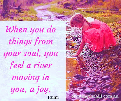 When you do things from your soul, you feel a river moving in you, a joy.