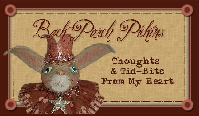 ~Back Porch Pickins~ Thoughts & Tid-bits From My Heart...