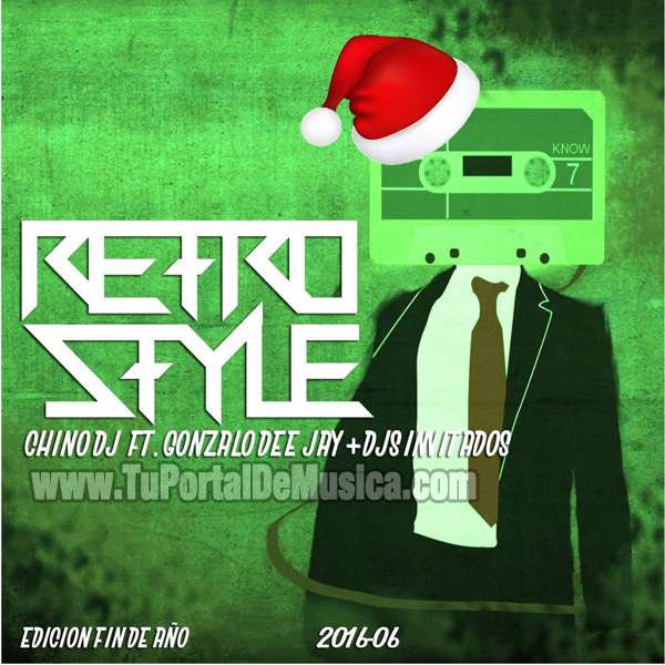 Chino DJ Ft Gonzalo DeeJay Retro Style Ed. Fin De Año Vol. 6 (2016) Chino DJ Ft Gonzalo DeeJay Retro Style Ed. Fin De Año Vol. 6 (2016)